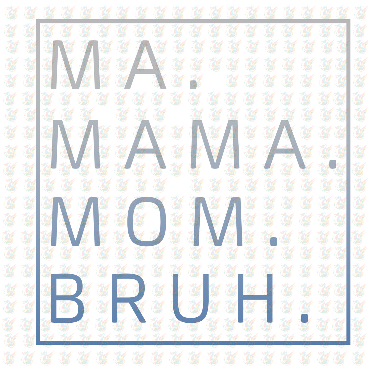 MA MAMA MOM BRUH Gradient DTF Transfer- Inspired DTF Transfer – Ready to Press - Mothers Day