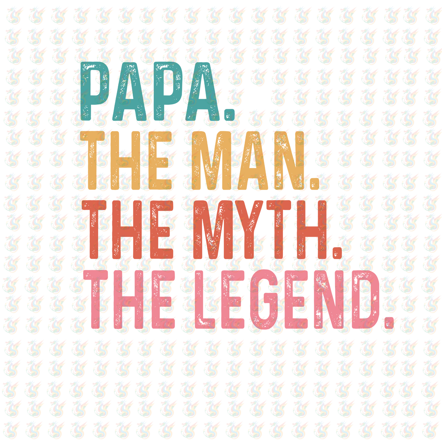 PAPA - The Man The Myth The Legend DTF Transfer – Ready to Press