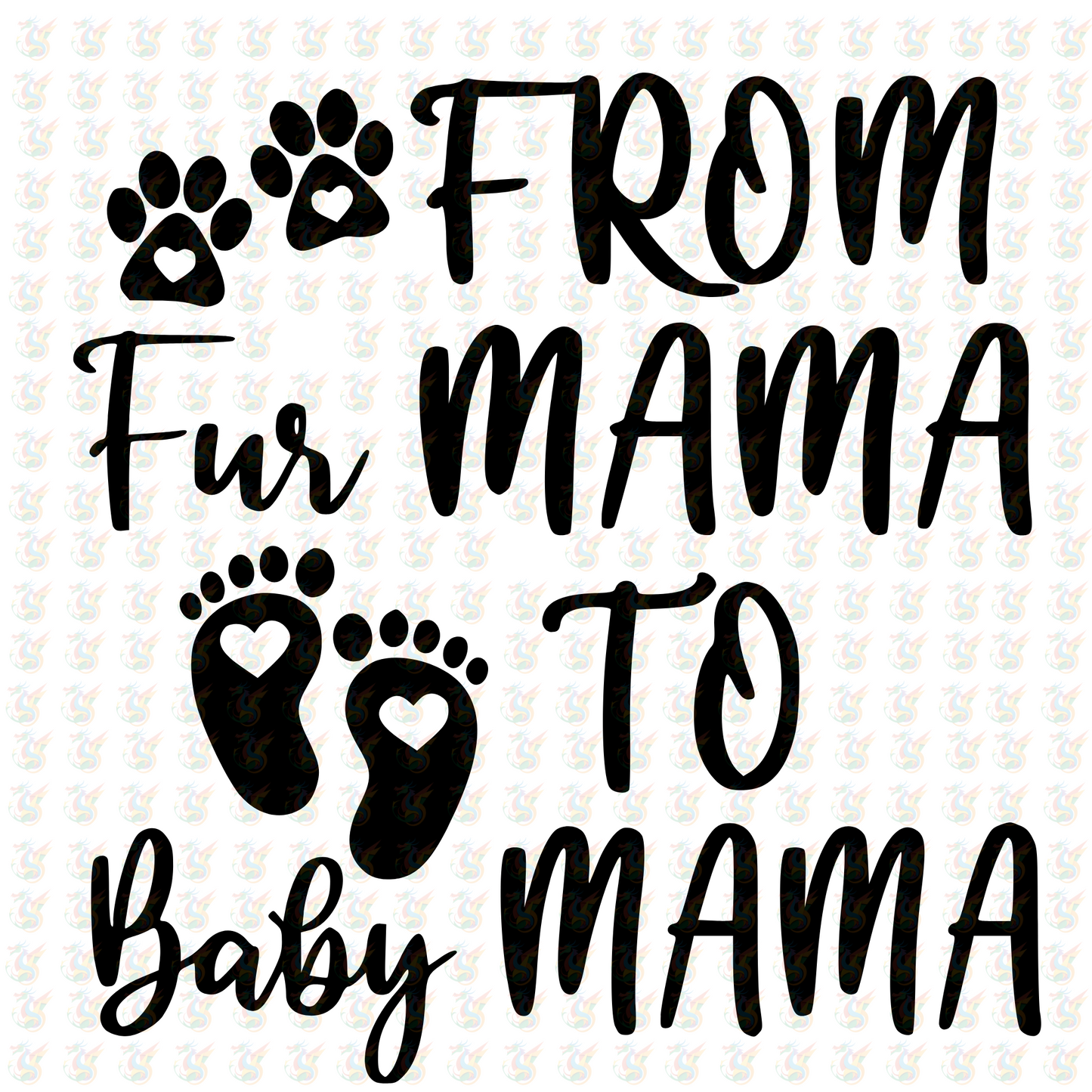 From Fur Mama to Baby Mama - Inspired DTF Transfer – Ready to Press - Mothers Day