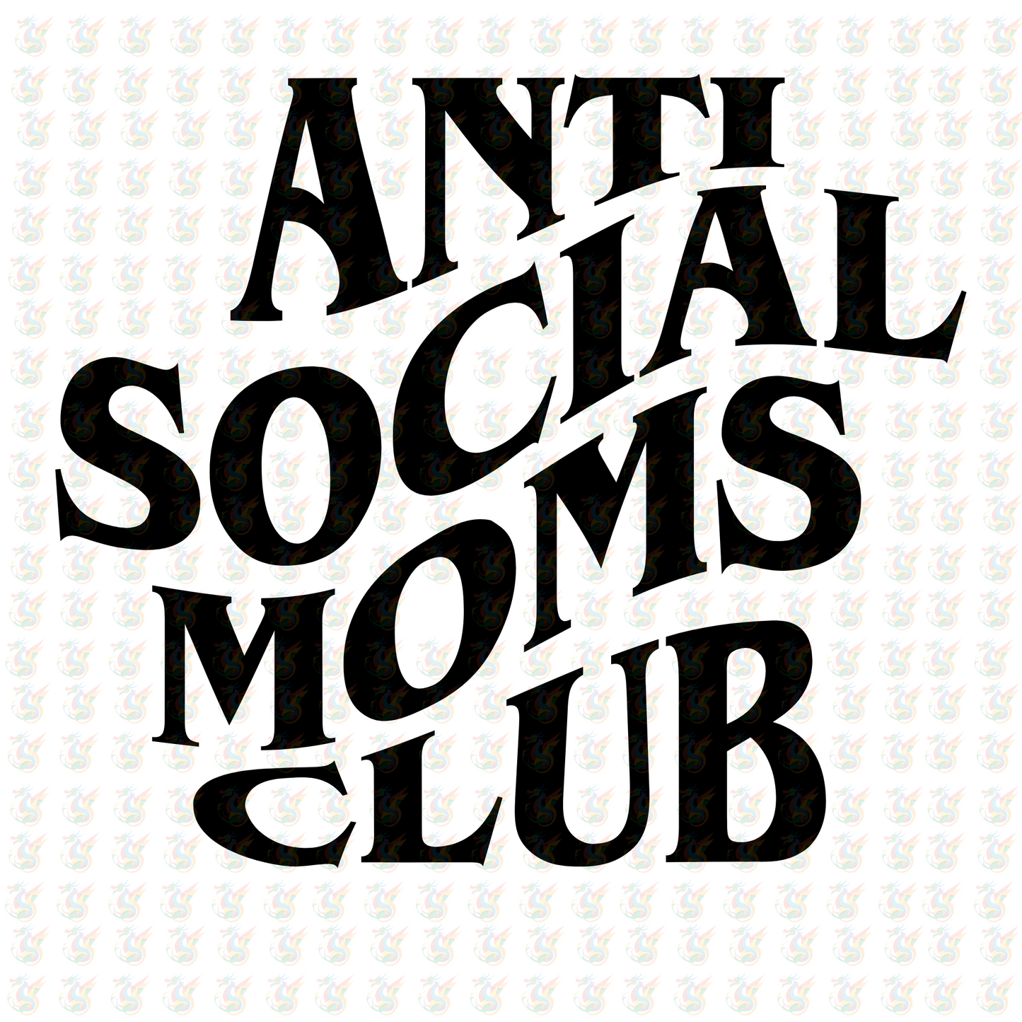 Anti Social Moms Club - Inspired DTF Transfer – Ready to Press - Mothers Day