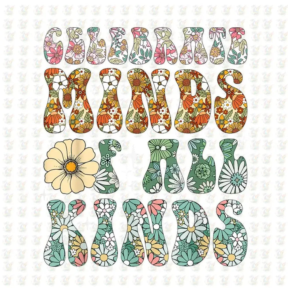 Celebrate Minds of All Kinds DTF Transfer – Floral Retro Design - House Of DTF Shirt