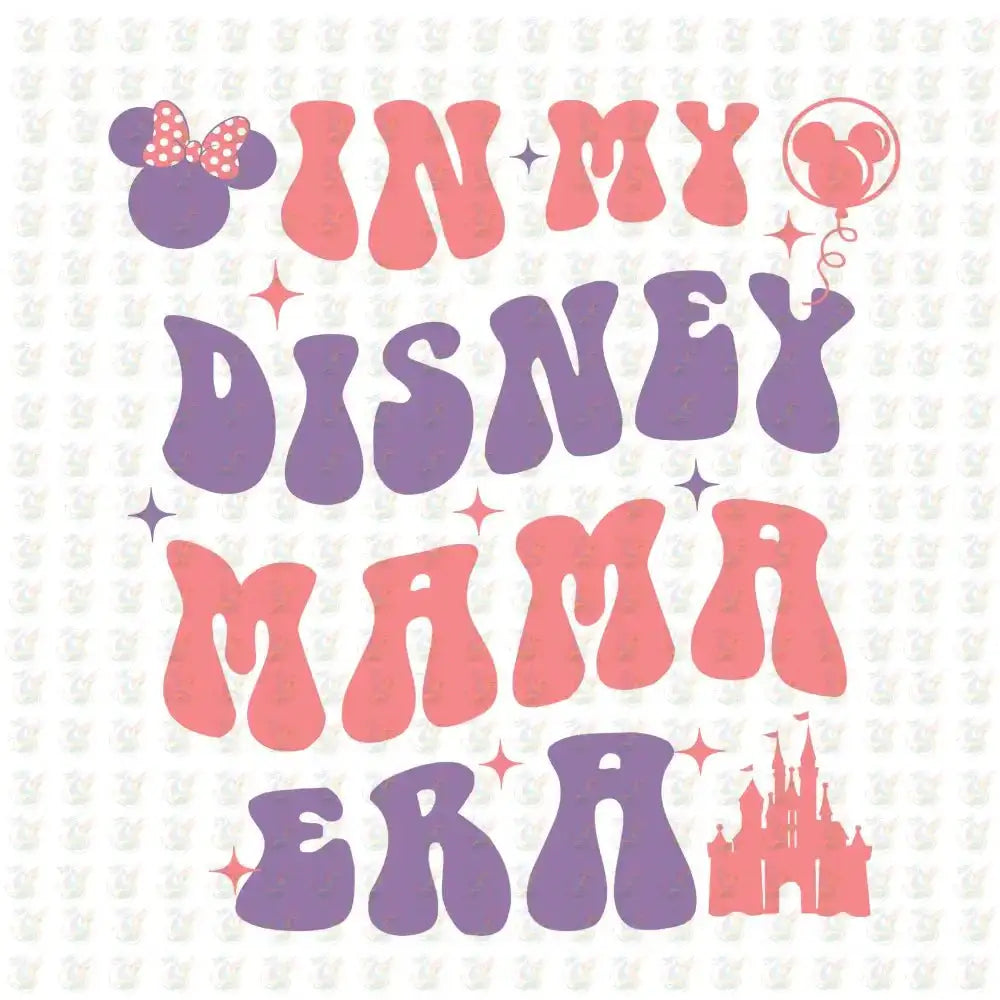 In My Disney Mama Era – Magical Groovy DTF Transfer – Ready to Press - House Of DTF Shirt