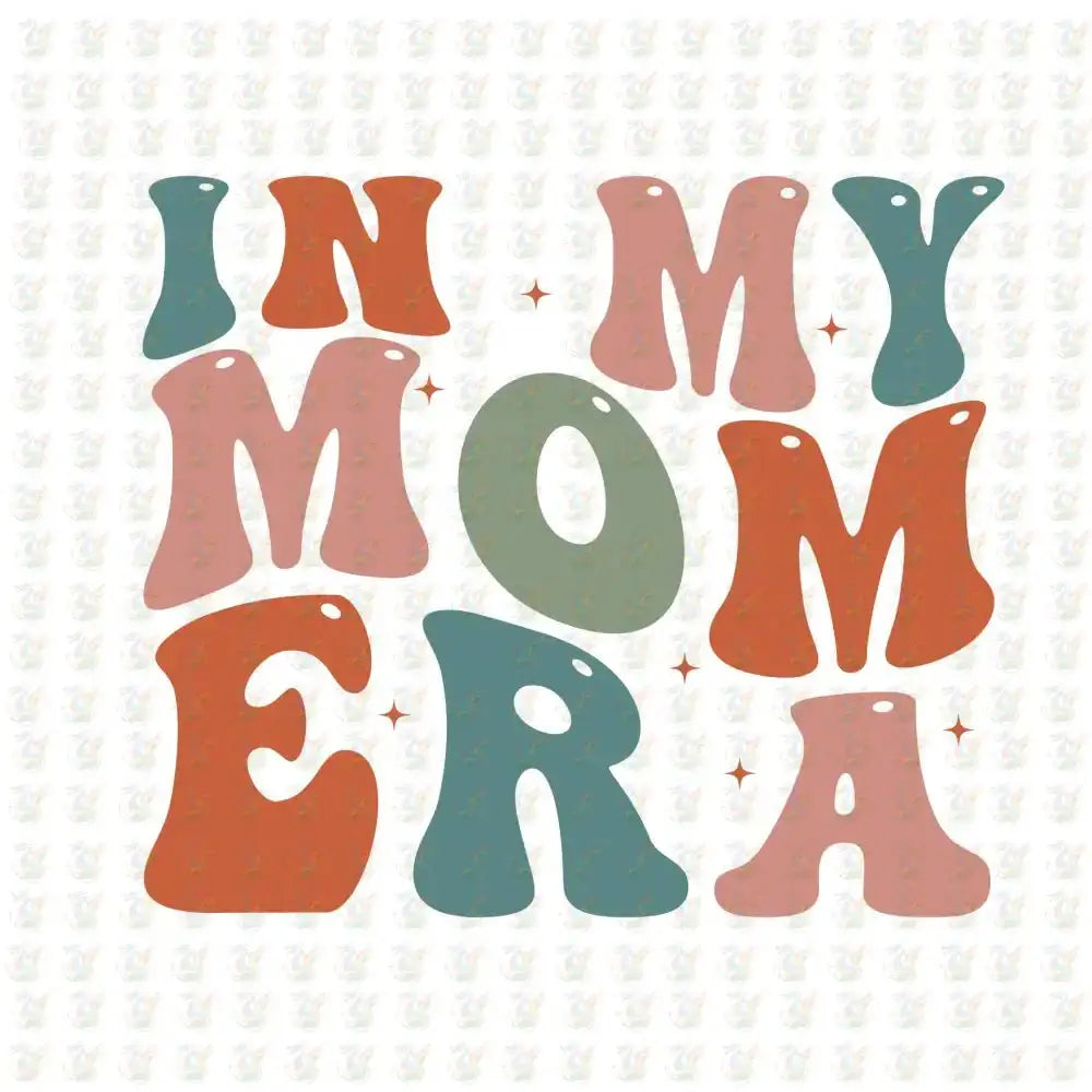 In My Mom Era – Groovy Retro DTF Transfer – Ready to Press for Cool Moms - House Of DTF Shirt