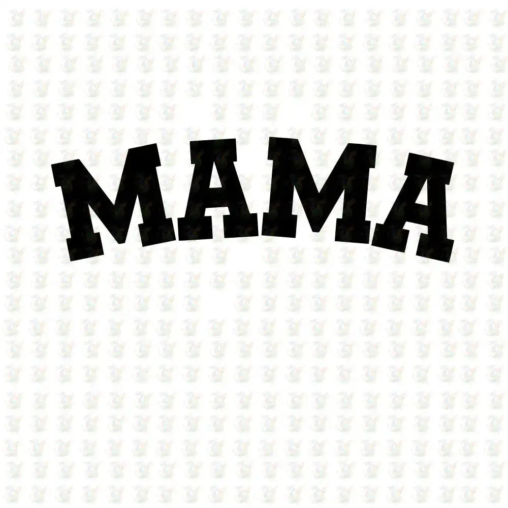 MAMA Bold Arch – Minimalist DTF Transfer – Ready to Press for Moms - House Of DTF Shirt