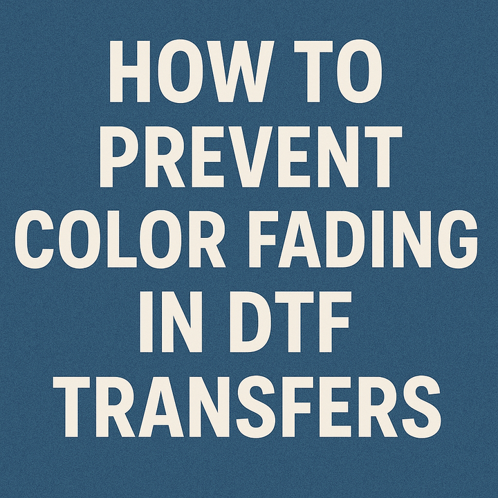 How to Prevent Color Fading in DTF Transfers