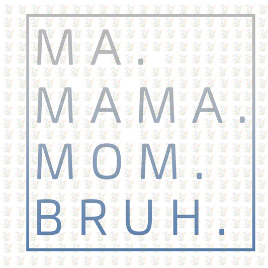 MA MAMA MOM BRUH Gradient DTF Transfer- Inspired DTF Transfer – Ready to Press - Mothers Day