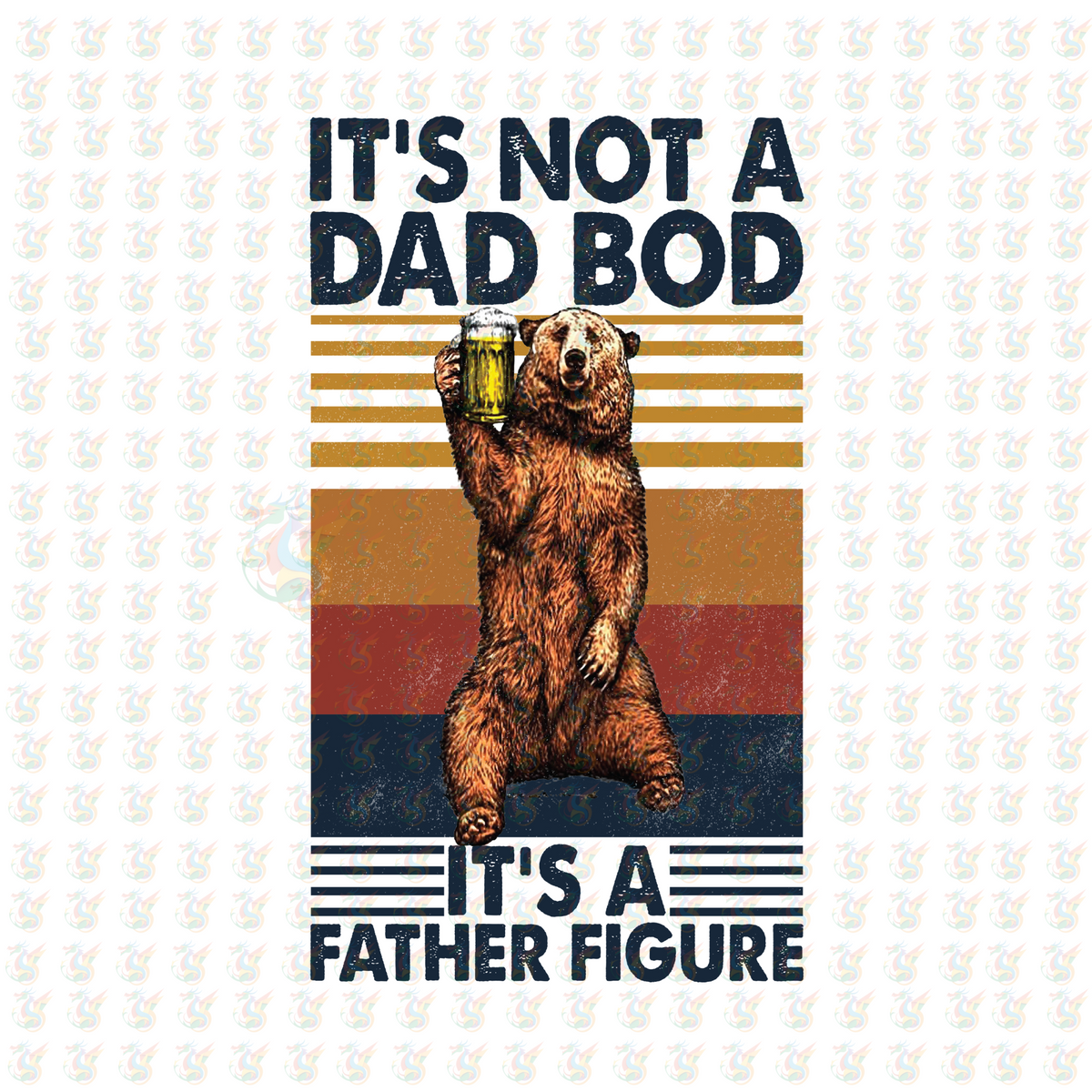 It’s Not a Dad Bod It’s a Father Figure DTF Transfer – Ready to Press – Funny Bear Dad Shirt
