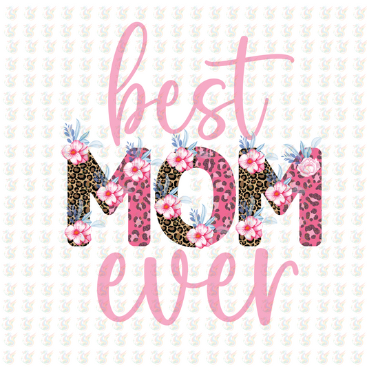 Best Mom Ever - Inspired DTF Transfer – Ready to Press - Mothers Day