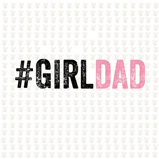 Girl Dad - Pink Distressed DTF Transfer – Ready to Press – Father's Day Girl Dad Shirt