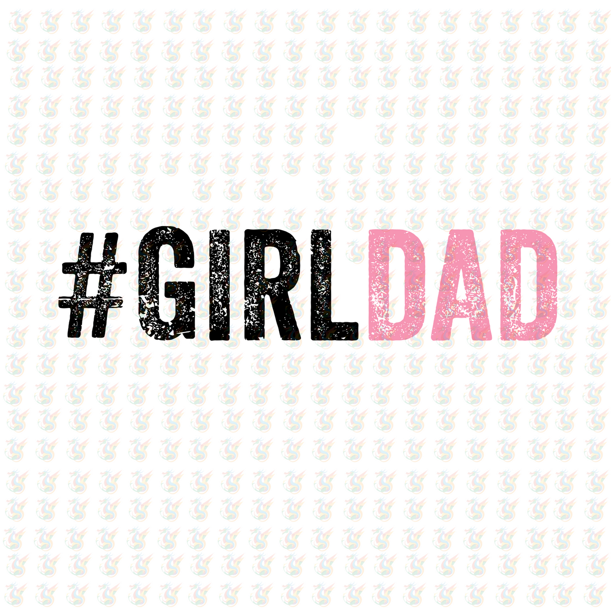Girl Dad - Pink Distressed DTF Transfer – Ready to Press – Father's Day Girl Dad Shirt