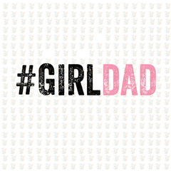 Girl Dad - Pink Distressed DTF Transfer – Ready to Press – Father's Day Girl Dad Shirt