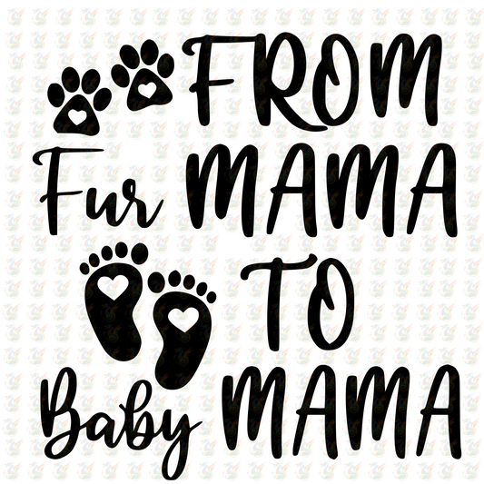 From Fur Mama to Baby Mama - Inspired DTF Transfer – Ready to Press - Mothers Day