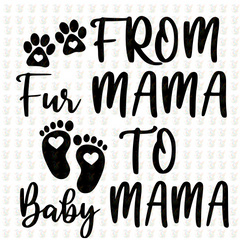 From Fur Mama to Baby Mama - Inspired DTF Transfer – Ready to Press - Mothers Day