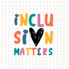 Inclusion Matters DTF Transfer – Colorful Teacher Shirt Design – Back to School Inclusion Shirt – Ready to Press