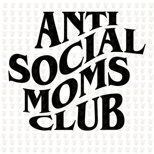 Anti Social Moms Club - Inspired DTF Transfer – Ready to Press - Mothers Day