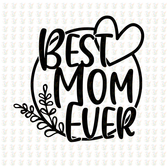 Best Mom Ever – Handwritten Heart DTF Transfer – Ready to Press Gift for Moms