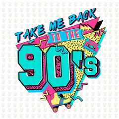Take Me Back to the 90’s – Retro Neon DTF Transfer – Ready to Press Throwback