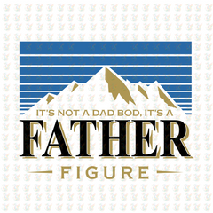 It’s Not a Dad Bod It’s a Father Figure DTF Transfer – Ready to Press – Funny Bear Dad Shirt