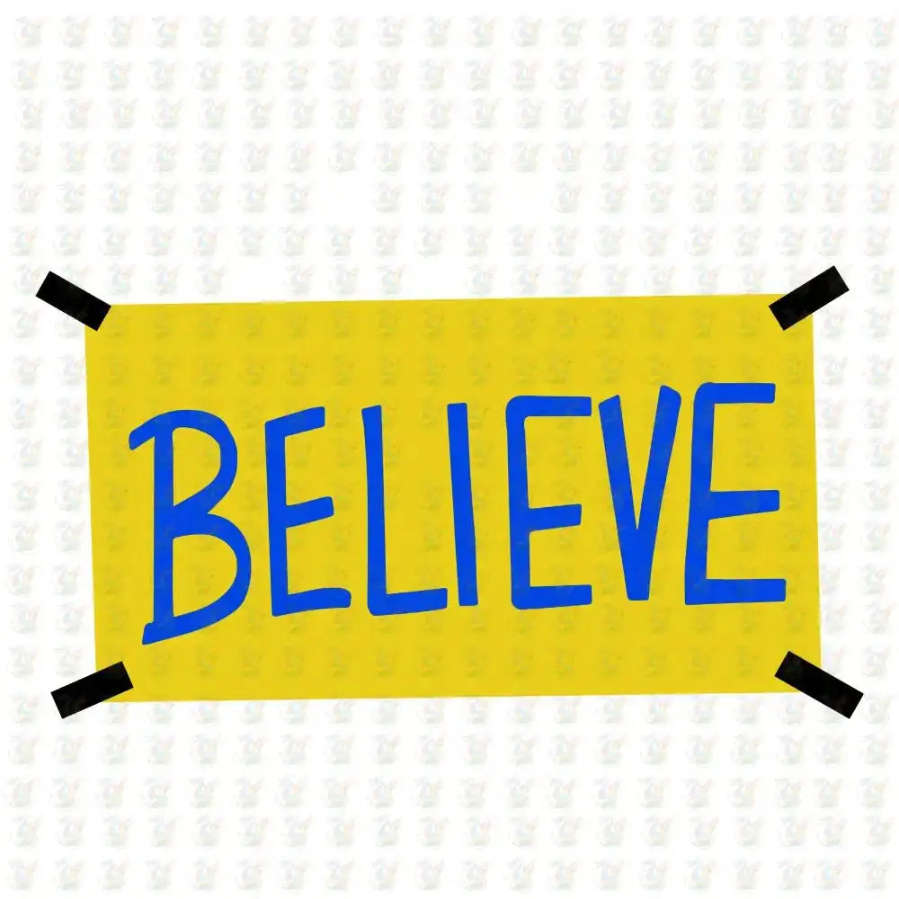 Believe DTF Transfer – Yellow Motivational Sign – Ready to Press - House Of DTF Shirt