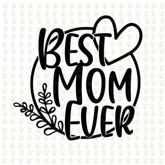 Best Mom Ever – Handwritten Heart DTF Transfer – Ready to Press Gift for Moms - House Of DTF Shirt