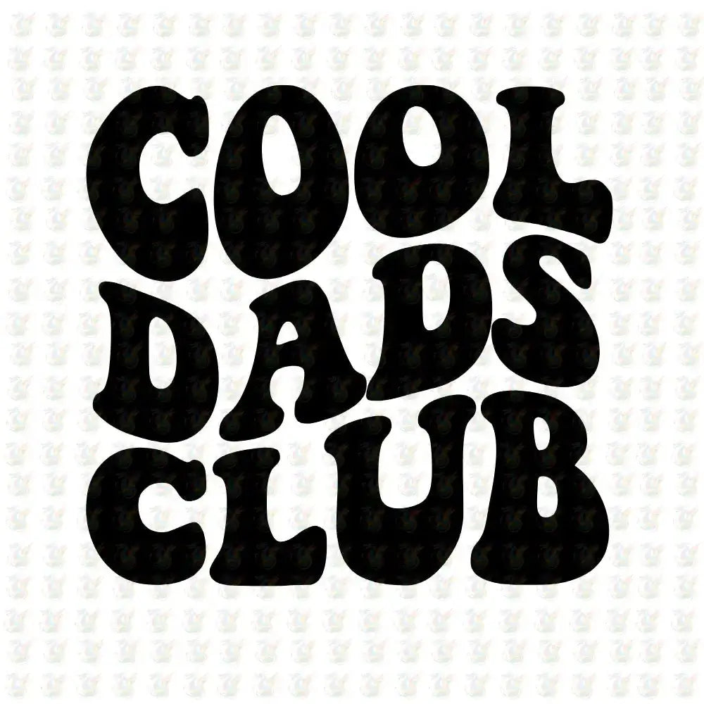 Cool Dads Club Black DTF Transfer – Bold Retro Dad Design – Ready to Press - House Of DTF Shirt