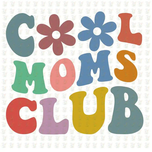 Cool Moms Club DTF Transfer - Inspired DTF Transfer – Ready to Press - Mothers Day - House Of DTF Shirt