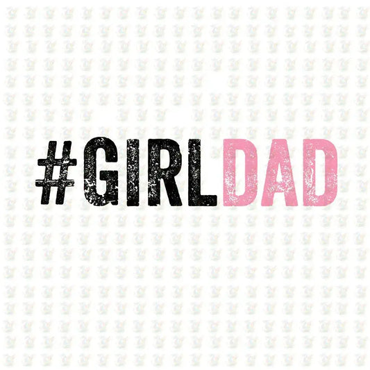 Girl Dad - Pink Distressed DTF Transfer – Ready to Press – Father's Day Girl Dad Shirt - House Of DTF Shirt