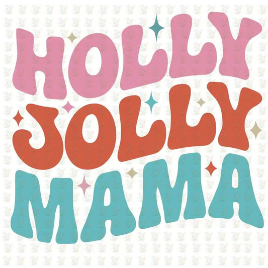 Holly Jolly Mama - Inspired DTF Transfer – Ready to Press - Mothers Day - House Of DTF Shirt