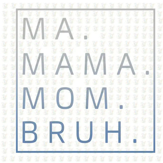 MA MAMA MOM BRUH Gradient DTF Transfer - Inspired DTF Transfer – Ready to Press - Mothers Day - House Of DTF Shirt