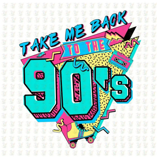 Take Me Back to the 90’s – Retro Neon DTF Transfer – Ready to Press Throwback - House Of DTF Shirt