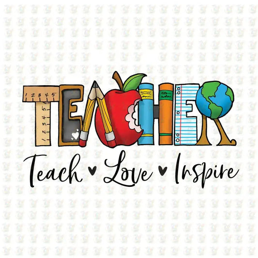 Teacher Teach Love Inspire DTF Transfer – Ready to Press Design - House Of DTF Shirt