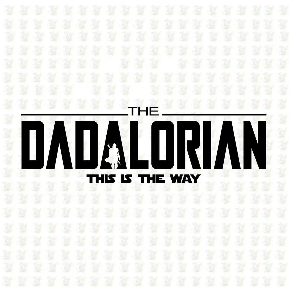 The Dadalorian DTF Transfer – Star Dad Parody Design – Ready to Press - House Of DTF Shirt