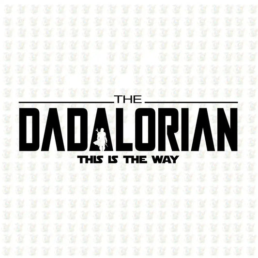 The Dadalorian DTF Transfer – Star Dad Parody Design – Ready to Press - House Of DTF Shirt